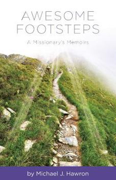 Paperback Awesome Footsteps: A Missionary's Memoirs Book