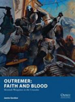 Paperback Outremer: Faith and Blood: Skirmish Wargames in the Crusades Book