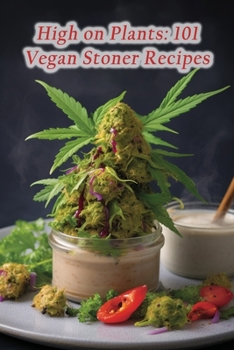 Paperback High on Plants: 101 Vegan Stoner Recipes Book