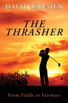 Paperback The Thrasher: From Fields to Fairways Book