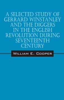 Paperback A Selected Study of Gerrard Winstanley and the Diggers in the English Revolution During Seventeenth Century Book