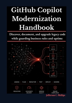 Paperback GitHub Copilot Modernization Handbook: Discover, document, and upgrade legacy code while guarding business rules and uptime. Book