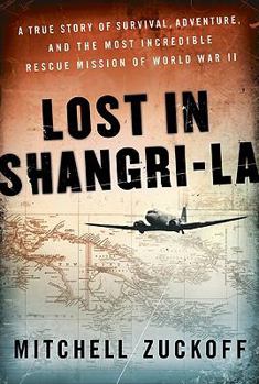 Hardcover Lost in Shangri-La: A True Story of Survival, Adventure, and the Most Incredible Rescue Mission of World War II Book