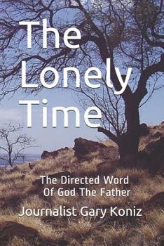 Paperback The Lonely Time: The Direct Word of God the Father Book