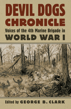 Devil Dogs Chronicle: Voices of the 4th Marine Brigade in World War I (Modern War Studies) - Book  of the Modern War Studies