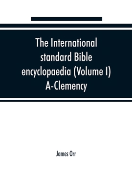 Paperback The International standard Bible encyclopaedia (Volume I) A-Clemency Book