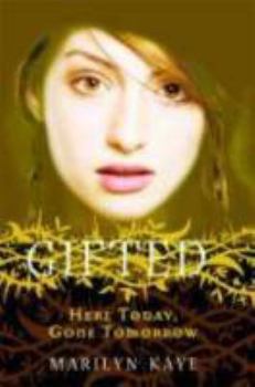 Gifted: Here Today, Gone Tomorrow - Book #3 of the Gifted