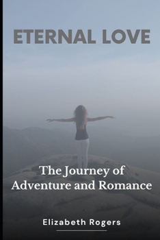 Paperback Eternal Love: A Journey of Adventure and Romance Book