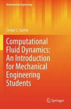 Paperback Computational Fluid Dynamics: An Introduction for Mechanical Engineering Students (Mathematical Engineering) Book