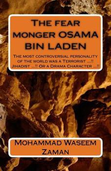 Paperback The fear monger OSAMA BIN LADEN: The most controversial personality of the world was a Terrorist ...!! Jihadist ...!! Or a Drama Character ...!! Book