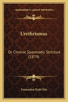 Paperback Urethrismus: Or Chronic Spasmodic Stricture (1879) Book