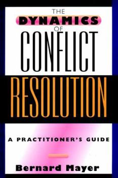 Hardcover The Dynamics of Conflict Resolution: A Practitioner's Guide Book