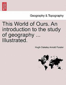 Paperback This World of Ours. an Introduction to the Study of Geography ... Illustrated. Book