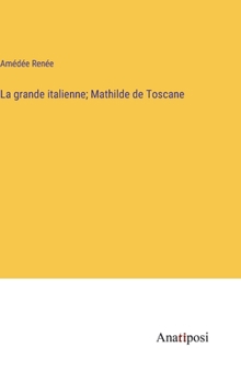 Hardcover La grande italienne; Mathilde de Toscane [French] Book