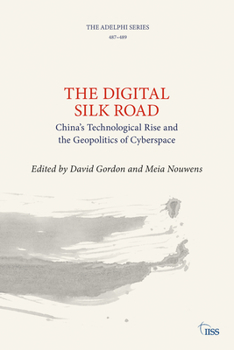 Paperback The Digital Silk Road: China's Technological Rise and the Geopolitics of Cyberspace Book