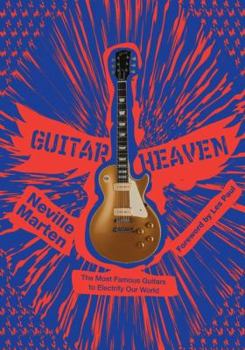 Paperback Guitar Heaven: The Most Famous Guitars to Electrify Our World Book