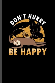 Paperback Don't Hurry Be Happy: For Animal Lovers Shark Cute Designs Animal Composition Book Smiley Sayings Funny Vet Tech Veterinarian Animal Rescue Book
