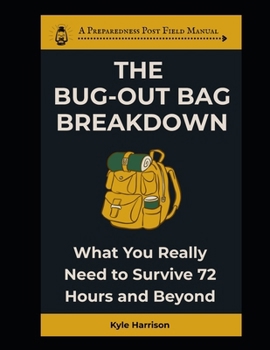 Paperback The Bug Out Bag Breakdown: What You Really Need To Survive 72 Hours and Beyond Book