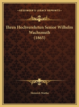 Ihren Hochverehrten Senior Wilhelm Wachsmuth (1865)
