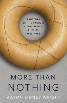 Hardcover More Than Nothing: A History of the Vacuum in Theoretical Physics, 1925-1980 Book