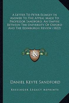 A Letter To Peter Elsmley In Answer To The Appeal Made To Professor Sandford, An Umpire Between The University Of Oxford And The Edinburgh Review