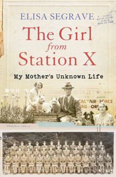 Hardcover Girl from Station X: My Mother's Unknown Life Book