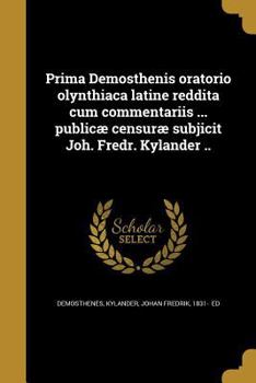 Paperback Prima Demosthenis Oratorio Olynthiaca Latine Reddita Cum Commentariis ... Publicae Censurae Subjicit Joh. Fredr. Kylander .. [Italian] Book