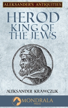 Herod, King of the Jews - Book #4 of the Aleksander's Antiquities