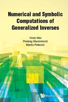 Hardcover Numerical and Symbolic Computations of Generalized Inverses Book