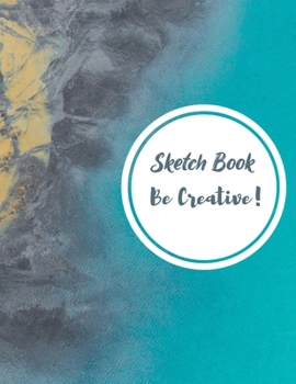 Paperback Sketch Book Be Creative!: 8.5x11 Inches 110 Lined Pages Book