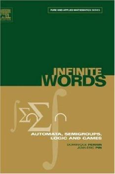 Hardcover Infinite Words: Automata, Semigroups, Logic and Gamesvolume 141 Book