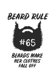 Beard Rule #65 Beards make her Clothes fall off: Barber I Barbier I Hair I Beard