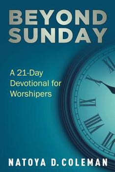 Paperback Beyond Sunday: A 21 Day Devotional For Worshipers Book