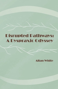 Paperback Disrupted Pathways: A Dyspraxic Odyssey Book