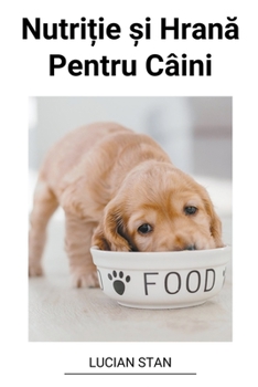 Paperback Nutri&#539;ie &#537;i Hran&#259; Pentru Câini [Romanian] Book