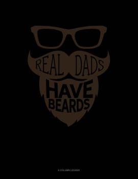 Paperback Real Dads Have Beards: 8 Column Ledger Book