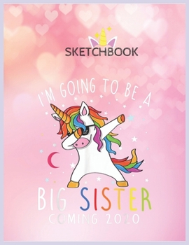 Paperback SketchBook: Im Going To Be A Big Sister Coming 2020 Unicorn Unicorn Blank Unlined SketchBook for Kids and Girls XL Marple SketchBo Book