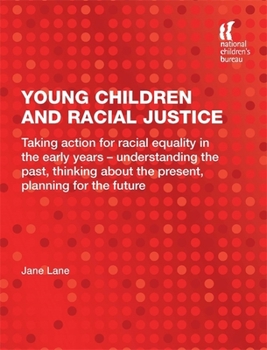 Paperback Young Children and Racial Justice: Taking Action for Racial Equality in the Early Years - Understanding the Past, Thinking about the Present, Planning Book