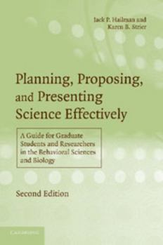 Planning, Proposing and Presenting Science Effectively: A Guide for Graduate Students and Researchers in the Behavioral Sciences and Biology