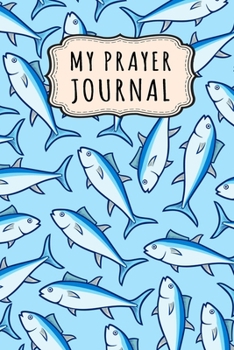 Paperback My Prayer Journal: Fish Daily Prayer / Gratitude Journal - 110 Days - 6 x 9 Book