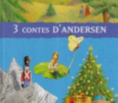 Hardcover Trois contes d'andersen: LE PETIT SOLDAT DE PLOMB, POUCETTE, LE PETIT SAPIN (CHAN-OK) [French] Book