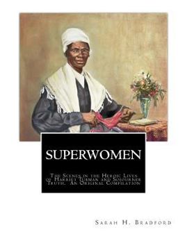 Paperback Superwomen: The Scenes in the Heroic Lives of Harriet Tubman and Sojourner Truth [Large Print] Book