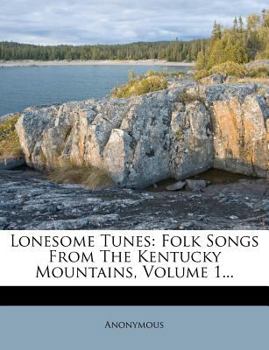 Paperback Lonesome Tunes: Folk Songs from the Kentucky Mountains, Volume 1... Book