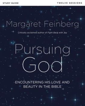 Paperback Pursuing God Bible Study Guide: Encountering His Love and Beauty in the Bible Book