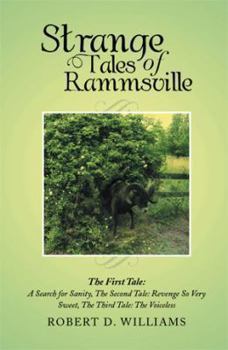 Hardcover Strange Tales of Rammsville: The First Tale: A Search for Sanity, the Second Tale: Revenge So Very Sweet, the Third Tale: The Voiceless Book