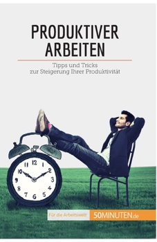 Paperback Produktiver arbeiten: Tipps und Tricks zur Steigerung Ihrer Produktivität [German] Book