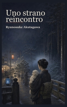 Uno strano reincontro (Collezione Ryunosuke Akutagawa) (Italian Edition)