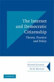 Electronics The Internet and Democratic Citizenship: Theory, Practice and Policy Book