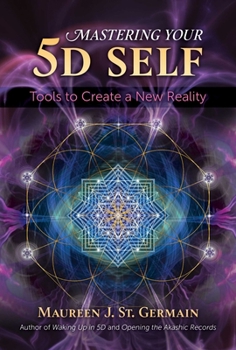 Paperback Mastering Your 5d Self: Tools to Create a New Reality Book