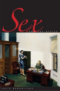 Hardcover Sex and the Office: A History of Gender, Power, and Desire Book